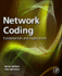 Network Coding, Fundamentals and Applications, Hb "N E W"