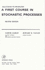 A First Course in Stochastic Processes
