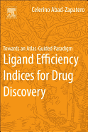 Ligand Efficiency Indices for Drug Discovery: Towards an Atlas-Guided Paradigm 1ed