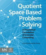 Quotient Space Based Problem Solving: a Theoretical Foundation of Granular Computing