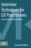 Interview Techniques for Ux Practitioners: a User-Centered Design Method