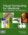 Visual Computing for Medicine: Theory, Algorithms, and Applications (the Morgan Kaufmann Series in Computer Graphics)