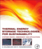 Thermal Energy Storage Technologies for Sustainability: Systems Design, Assessment and Applications 1ed