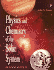 Physics and Chemistry of the Solar System
