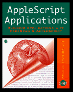 Applescript Applications: Building Applications With Facespan and Applescript
