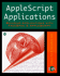 Applescript Applications: Building Applications With Facespan and Applescript