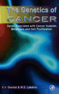 The Genetics of Cancer: Genes Associated With Cancer Invasion, Metastasis and Cell Proliferation