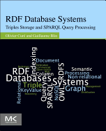 Rdf Database Systems: Triples Storage and Sparql Query Processing