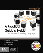 A Practical Guide to Sysml: the Systems Modeling Language (the Mk/Omg Press)
