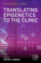 Translating Epigenetics to the Clinic