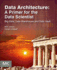 Data Architecture: a Primer for the Data Scientist: Big Data, Data Warehouse and Data Vault