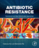 Antibiotic Resistance: Mechanisms and New Antimicrobial Approaches 1ed
