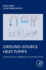 Ground-Source Heat Pumps: Fundamentals, Experiments and Applications 1ed