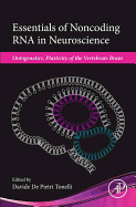 Essentials of Noncoding Rna in Neuroscience: Ontogenetics, Plasticity of the Vertebrate Brain 1ed