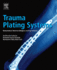 Trauma Plating Systems: Biomechanical, Material, Biological, and Clinical Aspects 1ed