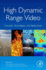 High Dynamic Range Video: Concepts, Technologies and Applications