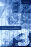 Semihypergroup Theory: 1ed