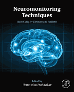 Neuromonitoring Techniques Quick Guide for Clinicians and Residents (Pb 2018)