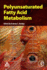Polyunsaturated Fatty Acid Metabolism: 1ed