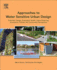 Approaches to Water Sensitive Urban Design: Potential, Design, Ecological Health, Urban Greening, Economics, Policies, and Community Perceptions 1ed