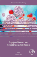 Biopolymer Nanostructures for Food Encapsulation Purposes: Volume 1 in the Nanoencapsulation in the Food Industry Series 1ed