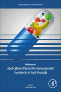 Application of Nano/Microencapsulated Ingredients in Food Products: 1ed