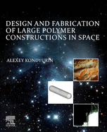 Design and Fabrication of Large Polymer Constructions in Space: 1ed