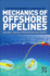 Mechanics of Offshore Pipelines, Volume 2: Buckle Propagation and Arrest 1ed