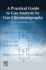A Practical Guide to Gas Analysis By Gas Chromatography: 1ed