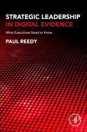 Strategic Leadership in Digital Evidence: What Executives Need to Know