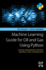 Machine Learning Guide for Oil and Gas Using Python: a Step-By-Step Breakdown With Data, Algorithms, Codes, and Applications