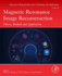 Magnetic Resonance Image Reconstruction: Theory, Methods, and Applications