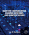 Quantum Communication, Quantum Networks, and Quantum Sensing: 1ed
