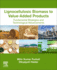Lignocellulosic Biomass to Value-Added Products: Fundamental Strategies and Technological Advancements 1ed