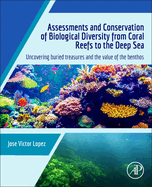 Assessments and Conservation of Biological Diversity From Coral Reefs to the Deep Sea