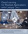 Deep Learning for Medical Applications With Unique Data: 1ed