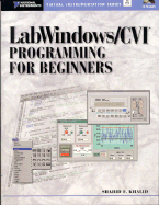Labwindows/Cvi Programming for Beginners (With Cd-Rom)