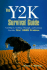 Y2k Survival Guide, the: Getting to, Getting Through, and Getting Past the Year 2000 Problem