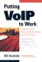 Putting Voip to Work: Softswitch Network Design and Testing: Softswitch Network Design and Testing