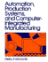 Automation, Production Systems, and Computer Integrated Manufacturing