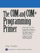 Com and Com+ Programming Primer, the (Prentice Hall Ptr Microsoft Technologies Series)