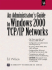 Administrators Guide to Windows 2000 Tcp/Ip Networks, an