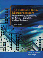 The 8088 and 8086 Microprocessors: Programming, Interfacing, Software, Hard Ware, and Applications
