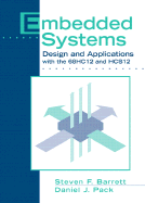 Embedded Systems: Design and Applications With the 68hc12 and Hcs12