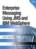 Enterprise Messaging Using Jms and Ibm Websphere (Ibm Press Book)