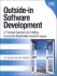 Outside-in Software Development: a Practical Approach to Building Successful Stakeholder-Based Products, 1/E"