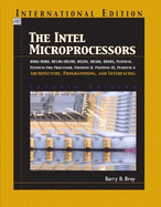 INTEL Microprocessors 8086/8088, 80186/80188, 80286, 80386, 80486, Pentium, Prentium ProProcessor, Pentium II, III, 4: International Edition