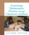 Examining Mathematics Practice Through Classroom Artifacts