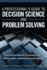 A Professional's Guide to Decision Science and Problem Solving: an Integrated Approach for Assessing Issues, Finding Solutions, and Reaching Corporate Objectives (Ft Press Operations Management)