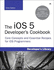 The Ios 5 Developer's Cookbook: Core Concepts and Essential Recipes for Ios Programmers, 3rd Edition
